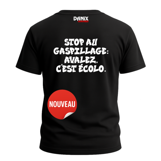 Tshirt Stop au gaspillage: Avalez c'est écolo [DANIX CENSORED]
